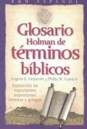 Cover of: Glosario Holman De Terminos Biblicos: Exposicion De Importantes Expresiones Hebreas Y Griegas