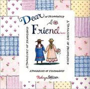 Cover of: Dear friend--: a treasury of friendship