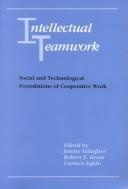 Cover of: Intellectual teamwork by edited by Jolene Galegher, Robert Kraut, Carmen Egido.