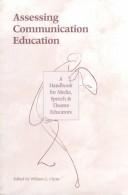 Cover of: Assessing communication education: a handbook for media, speech, and theatre educators