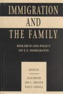 Cover of: Immigration and the Family: Research and Policy on U.s. Immigrants