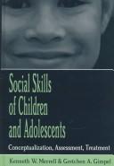 Cover of: Social skills of children and adolescents: conceptualization, assessment, treatment