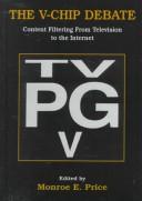 Cover of: The V-chip debate: content filtering from television to the Internet