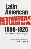 Cover of: Latin American revolutions, 1808-1826: Old and New World origins