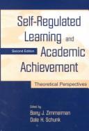Cover of: Self-regulated learning and academic achievement: theoretical perspectives