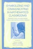 Cover of: Symbolizing and communicating in mathematics classrooms: perspectives on discourse, tools, and instructional design