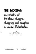 Cover of: The Ladizian: an industry of the Asian Chopper-Chopping Tool Complex in Iranian Baluchistan