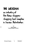 Cover of: The Ladizian: An industry of the Asian Chopper-Chopping Tool Complex in Iranian Baluchistan