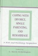 Cover of: Coping With Divorce, Single Parenting, and Remarriage: A Risk and Resiliency Perspective