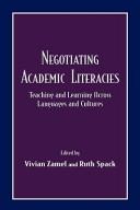 Cover of: Negotiating Academic Literacies: Teaching and Learning Across Languages and Cultures