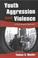 Cover of: Youth Aggression and Violence