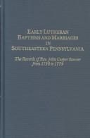 Cover of: Early Lutheran baptisms and marriages in southeastern Pennsylvania: the records of Rev. John Casper Stoever from 1730 to 1779 : with an index by Elizabeth P. Bentley.