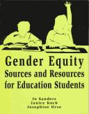 Cover of: Gender Equity Sources and Resources for Education Students by Jo Sanders, Janice Koch, Josephine Urso