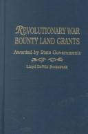 Cover of: Revolutionary War bounty land grants: awarded by state governments