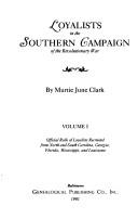 Cover of: Loyalists in the Southern Campaign of the Revolutionary War, Volume I : Official Rolls of Loyalists Recruited from North and South Carolina, Georgia, Florida, Mississippi, and Louisiana