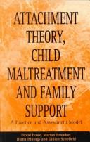 Cover of: Attachment Theory, Child Maltreatment, and Family Support: A Practice and Assessment Model