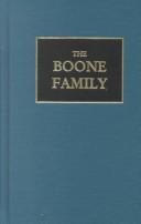 Cover of: The Boone Family A Genealogical History of the Descendants of George and
