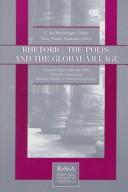 Cover of: Rhetoric, the polis, and the global village: selected papers from the 1998 thirtieth anniversary Rhetoric Society of America Conference