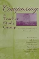 Cover of: Composing a teacher study group by Richard J. Meyer ... [et al.].