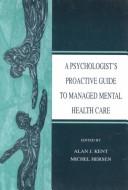 Cover of: A Psychologist's Proactive Guide to Managed Mental Health Care