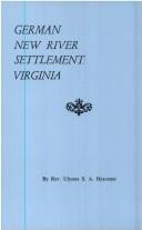 Cover of: German New River settlement, Virginia by U. S. A. Heavener