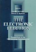 Cover of: The electronic election: perspectives on the 1996 campaign communication