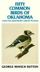 Cover of: Fifty Common Birds of Oklahoma and the Southern Great Plains by George Miksch Sutton, George Miksch Sutton