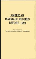 Cover of: American Marriage Records Before 1699 Reprinted with a "Supplement" from Genealogy Magazine, Vol. XIV, No. 4 (July1929)--Vol. XV, No. 3 (July 1930)