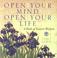 Cover of: Open Your Mind, Open Your Life