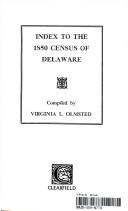 Index to the 1850 census of Delaware by Virginia Langham Olmsted