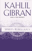 Cover of: Spirits Rebellious by Kahlil Gibran, jaime arbe, Anthony Rizcallah Ferris, Martin L. Wolf, monica alonso, Kahlil Gibran