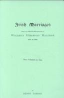 Cover of: Irish Marriages; Being an Index to the Marriages in Walker's Hibernian Magazine, 1771-1812, With an Appendix from the Notes of Sir Arthur Vicars (2 Volumes in 1)