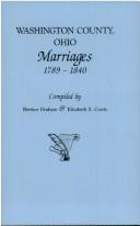 Cover of: Washington County, Ohio marriages, 1789-1840 by Bernice Graham
