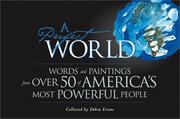 Cover of: A perfect world: words and paintings from over 50 of America's most powerful people