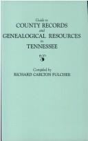 Cover of: Guide to county records and genealogical resources in Tennessee