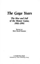 Cover of: The Gaga years: the rise and fall of the money game, 1981-1991