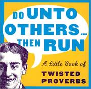 Cover of: Do Unto Others...Then Run:  A Little Book Of Twisted Proverbs