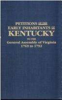 Cover of: Petitions of the Early Inhabitants of Kentucky to the General Assembly of Virginia