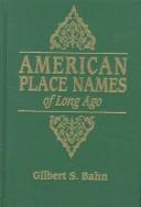 Cover of: American place names of long ago: a republication of the index to Cram's unrivaled atlas of the world as based on the census of 1890