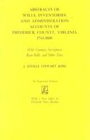 Cover of: Abstracts of wills, inventories, and administration accounts of Frederick County, Virginia, 1743-1800: with cemetery inscriptions, rent rolls, and other data