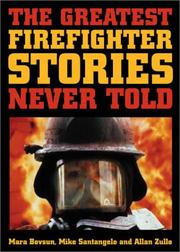 Cover of: The Greatest Firefighter Stories Never Told by Mike Santangelo, Mara Bovsun, Allan Zullo