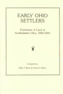 Cover of: Early Ohio Settlers. Purchasers Of Land In Southeastern Ohio, 1800-1840 by Ellen T. Berry, David A. Berry, Ellen T. Berry, David A. Berry