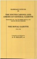 Cover of: Marriage notices in the South-Carolina and American general gazette from May 30, 1766, to February 28, 1781, and in its successor the Royal gazette (1781-1782)