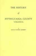 Cover of: The history of Pittsylvania County, Virginia. by Maud Carter Clement