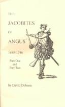 Cover of: The Jacobites of Angus, 1689-1746: Part one and Part two