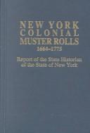 New York colonial muster rolls, 1664-1775 by New York (State). State Historian.