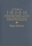 Cover of: A Guide to Irish Churches and Graveyards