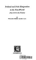 Ireland and Irish emigration to the New World from 1815 to the famine by William Forbes Adams