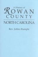 Cover of: A History of Rowan County, North Carolina, Containing Sketches of Prominent Families and Distinguished Men by Rev. Jethro Rumple