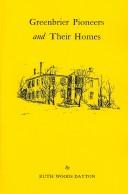 Greenbrier pioneers and their homes by Ruth Woods Dayton